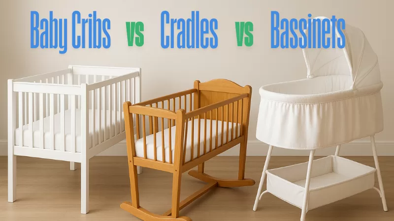 Baby Cribs vs. Cradles vs. Bassinets